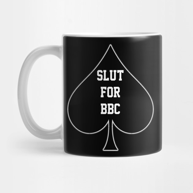 Slut For Bbc Queen Of Spades Slut Wife Mug Teepublic